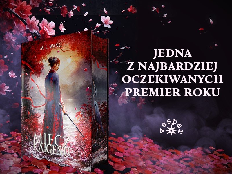 Kraj więdnącej wiśni – „Miecz Kaigenu” M.L. Wang