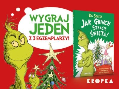 Konkurs! Grinch powraca – wygraj książkę „Jak Grinch stracił Święta!” 