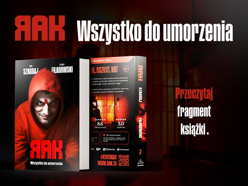 Przeczytaj fragment książki „RAK. Wszystko do umorzenia” Grzegorza Filarowskiego i Nadii Szagdaj