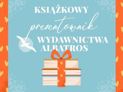 Pomysł na prezent, czyli świąteczny poradnik prezentowy wydawnictwa Albatros