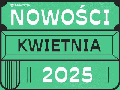 Kwiecień rozkwita ciekawymi ofertami: sprawdź te nowości! Część 2