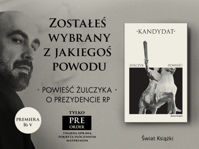 Nowa powieść Jakuba Żulczyka. Polityczny thriller „Kandydat” o Prezydencie RP w przedsprzedaży już od 10 kwietnia!