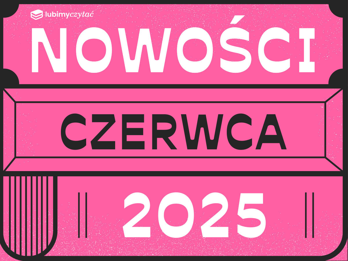Najgorętsze książkowe premiery czerwca. Ponad 30 nowości na dobry początek lata