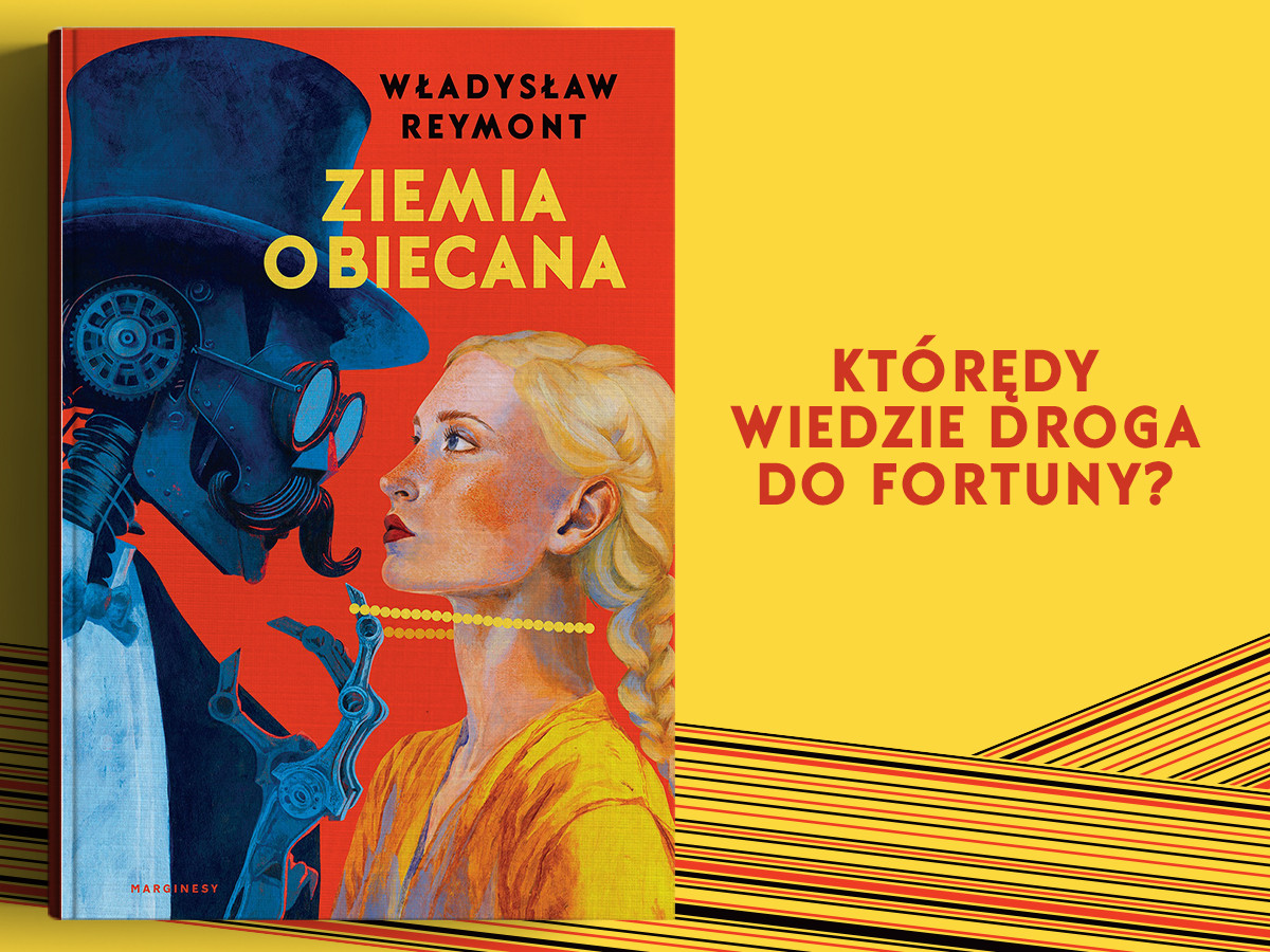 „Ziemia obiecana” Władysława Stanisława Reymonta: przeczytaj fragment wstępu do nowego wydania