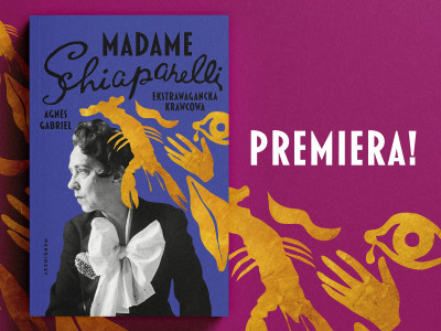  But na głowie. O książce „Madame Schiaparelli. Ekstrawagancka krawcowa” Agnès Gabriel