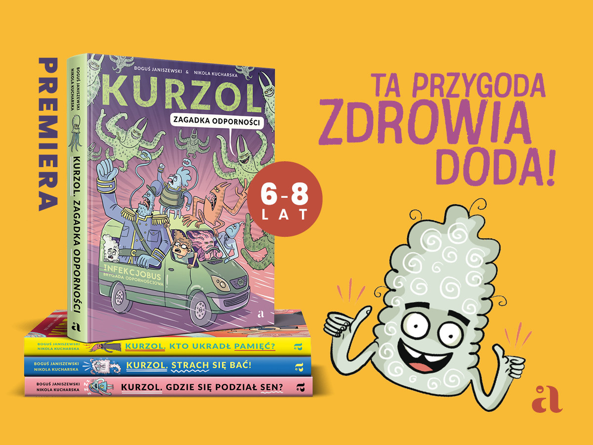 Ta przygoda zdrowia doda! Seria KURZOL porywa małych czytelników w głąb organizmu i pokazuje jak najlepiej zadbać o siebie