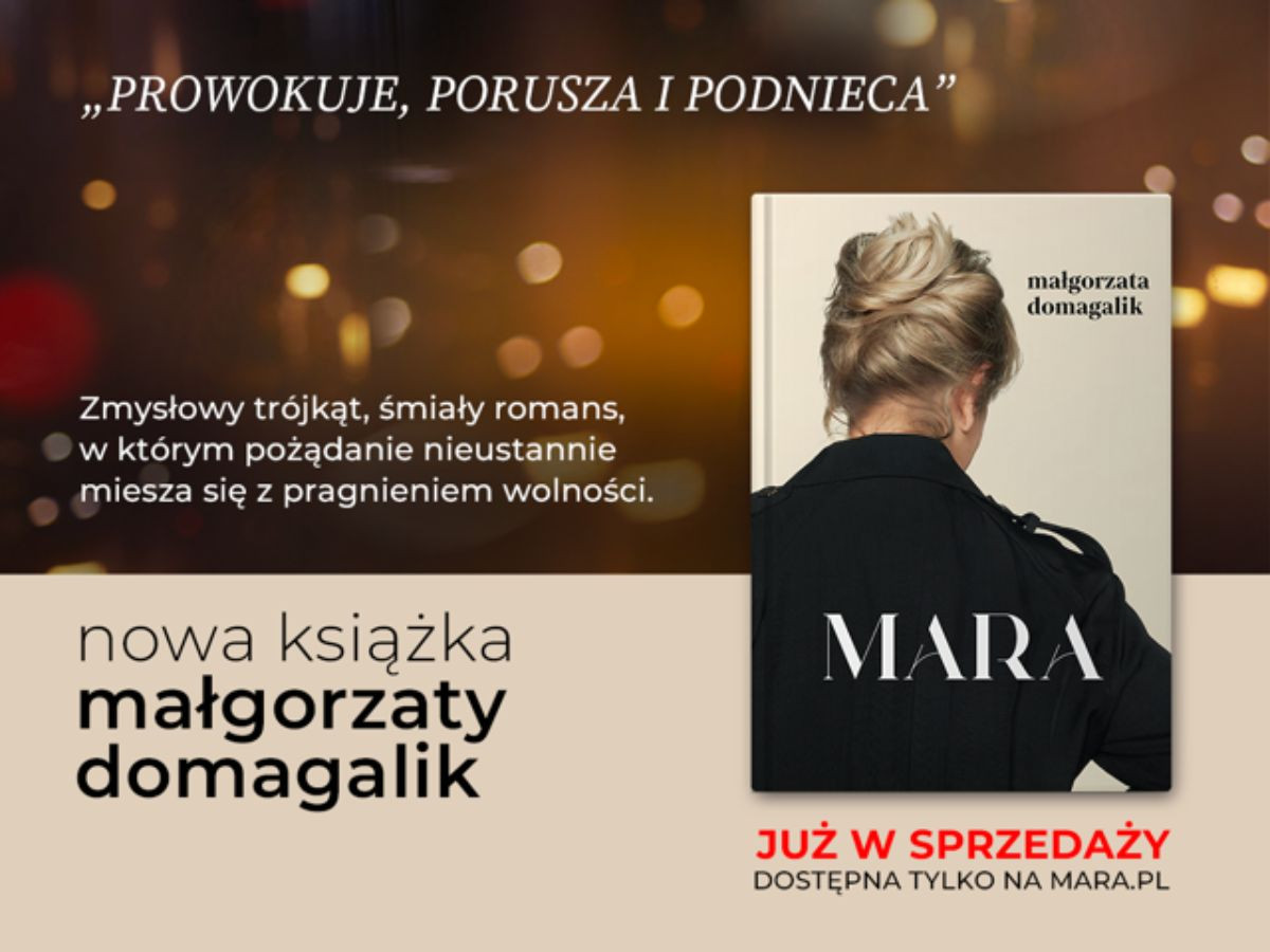 Nowa powieść Małgorzaty Domagalik. „Mara” prowokuje i porusza