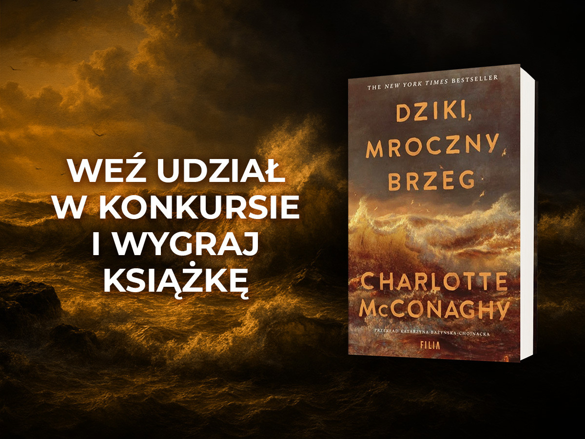 Weź udział w konkursie i wygraj książkę "Dziki, mroczny brzeg" Charlotte McConaghy