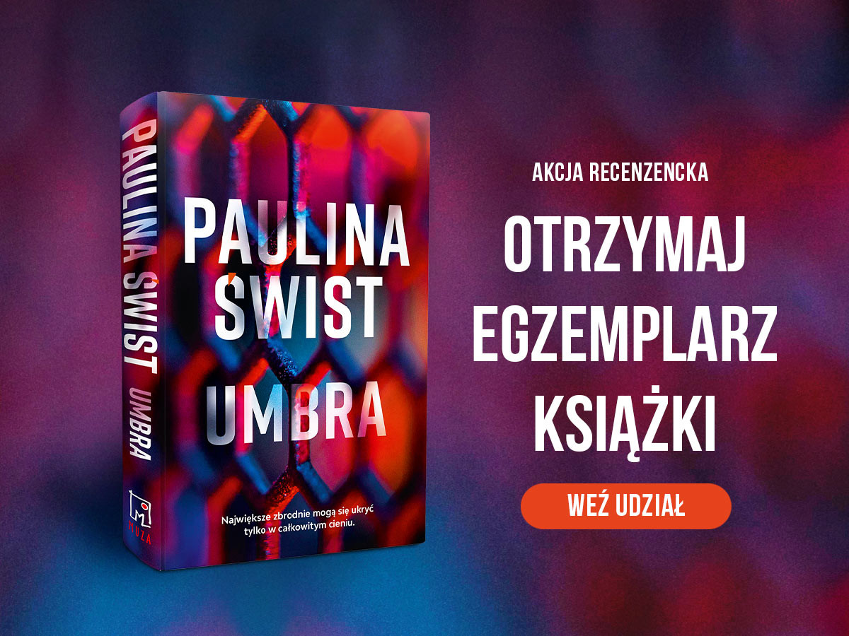 Akcja recenzencka! Otrzymaj egzemplarz „Umbry“ Pauliny Świst 