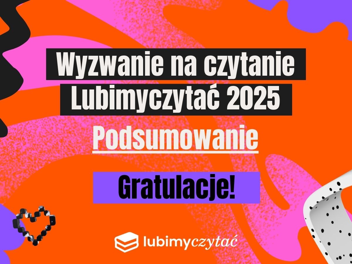 Wyzwanie na czytanie 2025 — podsumowanie. Ile książek udało wam się przeczytać?