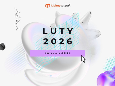 Wyzwanie czytelnicze Lubimyczytać. Temat na luty 2026
