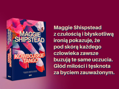  Czytanie to pochłaniająca forma ucieczki. Rozmowa z Maggie Shipstead