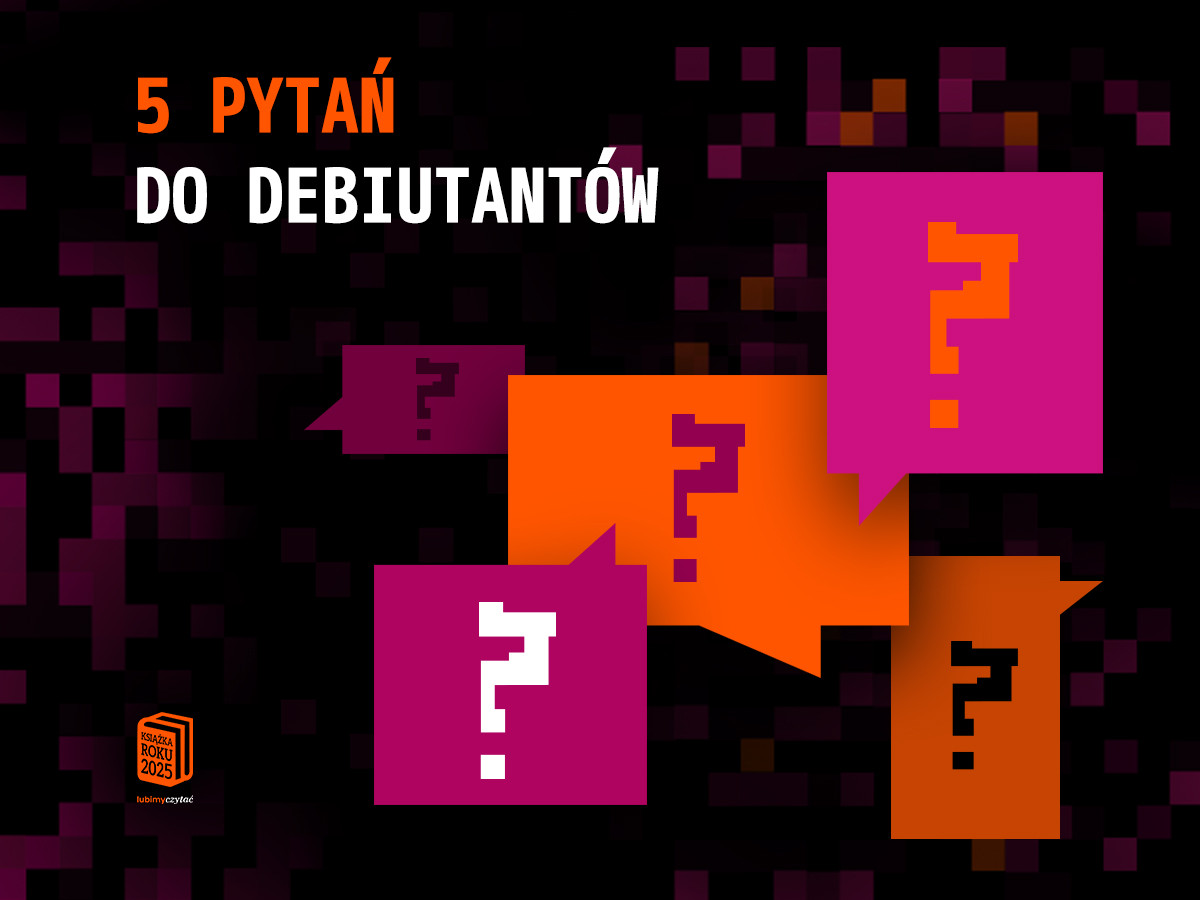 5 pytań do nominowanych w kategorii Debiut | Plebiscyt Książka Roku 2025