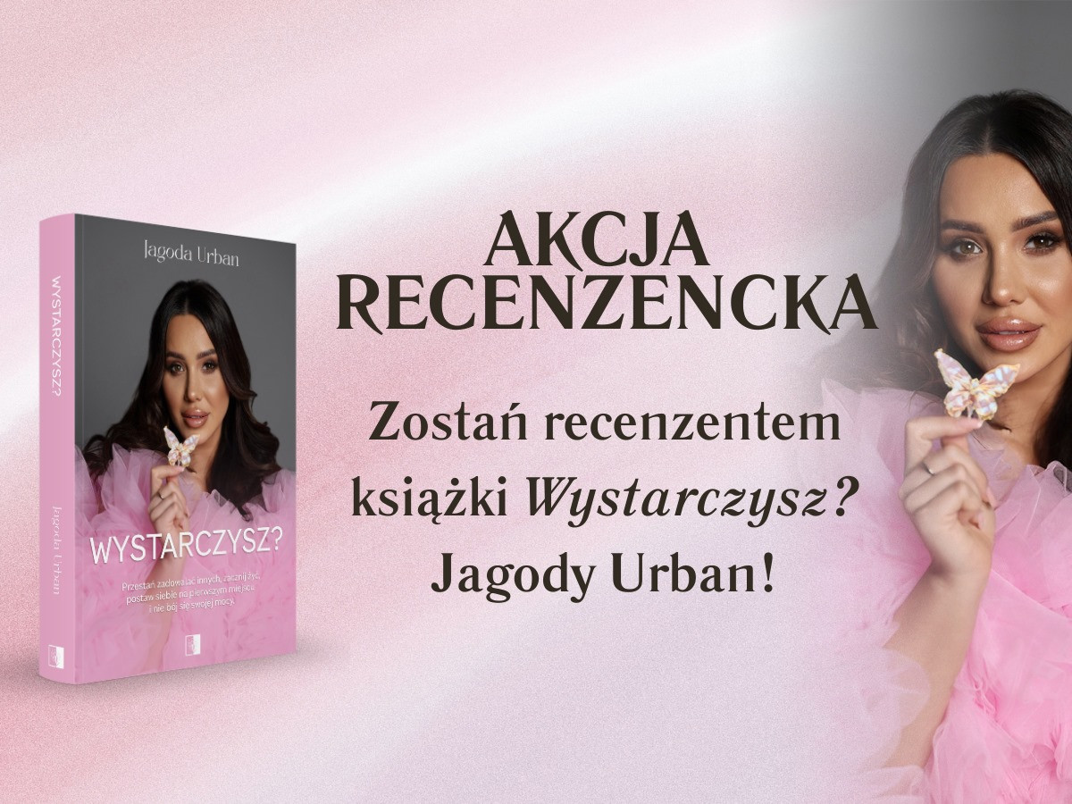 Zostań jedną z osób, które będą miały szansę zrecenzować książkę „Wystarczysz?” autorstwa Jagody Urban