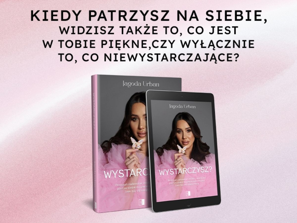 „Wystarczysz?” – intymny wywiad z Jagodą Urban