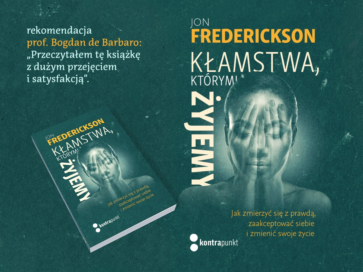 Jon Frederickson i jego książka „Kłamstwa, którymi żyjemy”, czyli o poznaniu samych siebie oczami psychoterapeuty