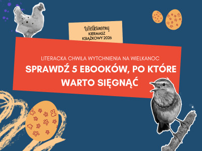 Artykuł  Wielkanocna chwila odpoczynku z literaturą – okazje na ebooki do -95% i ranking top tytułów