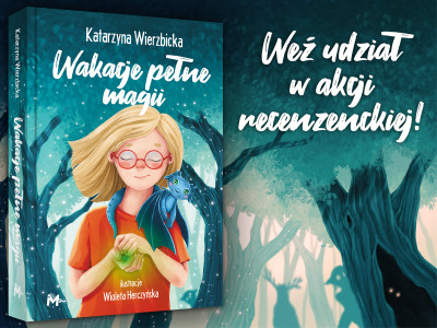 Wakacje pełne magii - weź udział w akcji recenzenckiej i przenieś się do magicznego świata