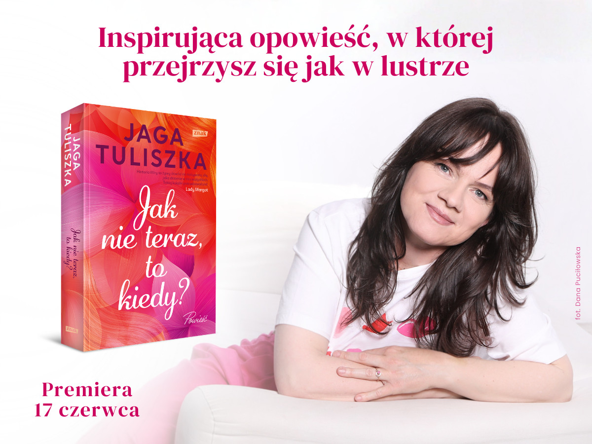Nie rezygnujcie z marzeń! Rozmowa z Jagą Tuliszką
