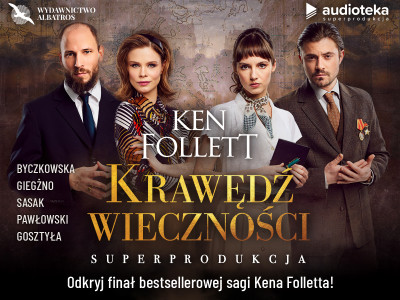 Nowa superprodukcja Kena Folletta „Krawędź wieczności” już dostępna w Audiotece