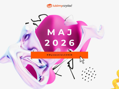 Wyzwanie czytelnicze Lubimyczytać. Temat na maj 2026