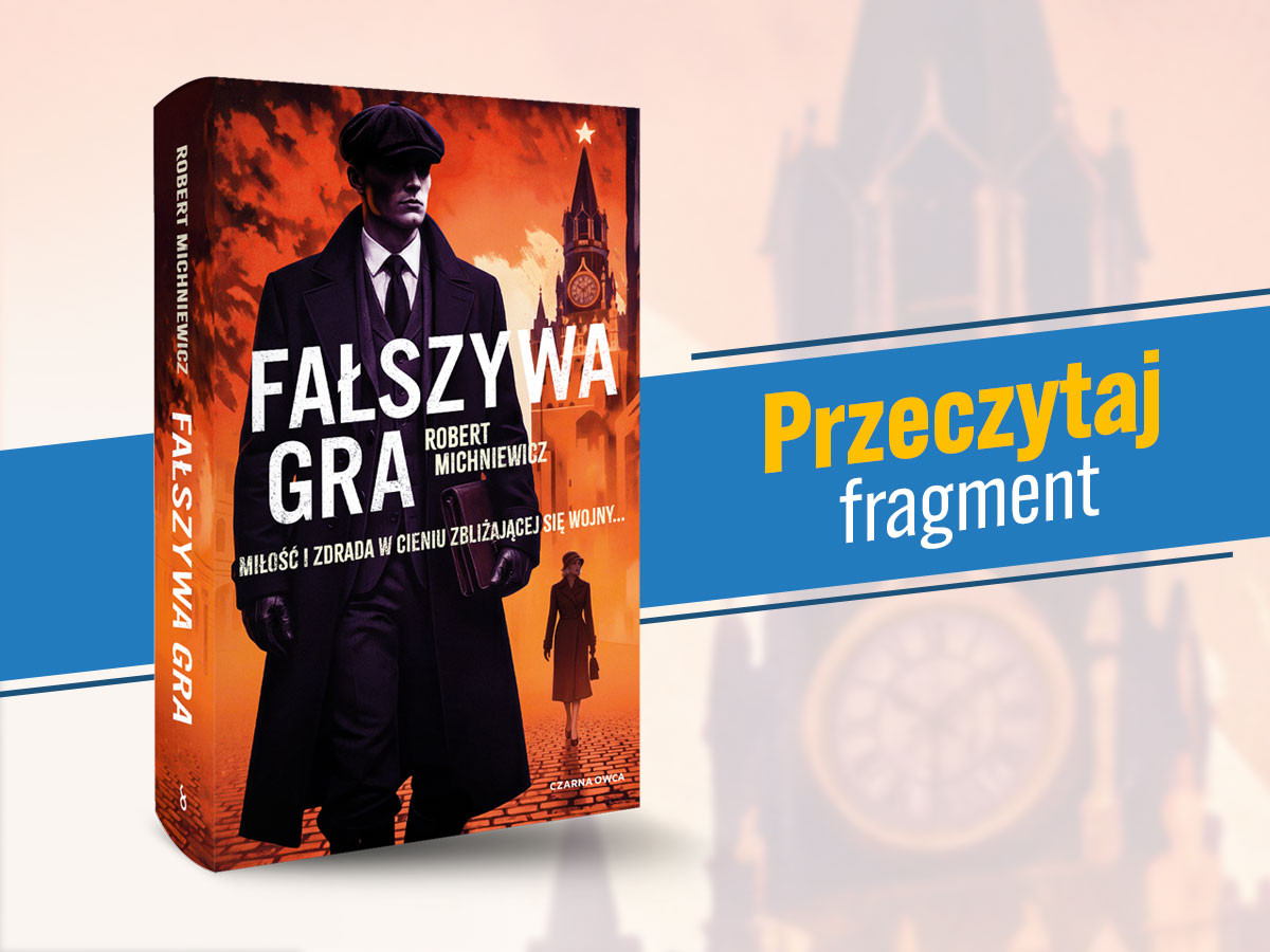 Przeczytaj fragment nowej powieści szpiegowskiej Roberta Michniewicza!