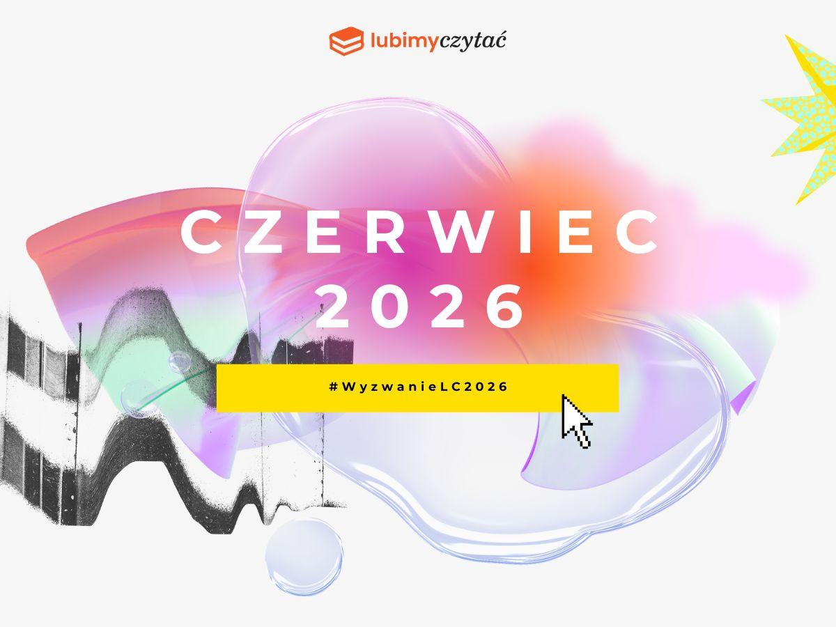 Wyzwanie czytelnicze Lubimyczytać. Temat na czerwiec 2026