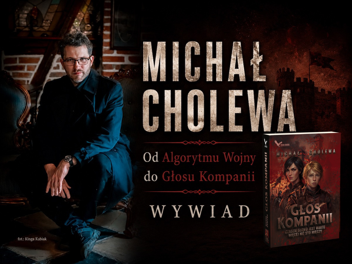Wojna nie kończy się wraz z ostatnią bitwą. Wywiad z Michałem Cholewą