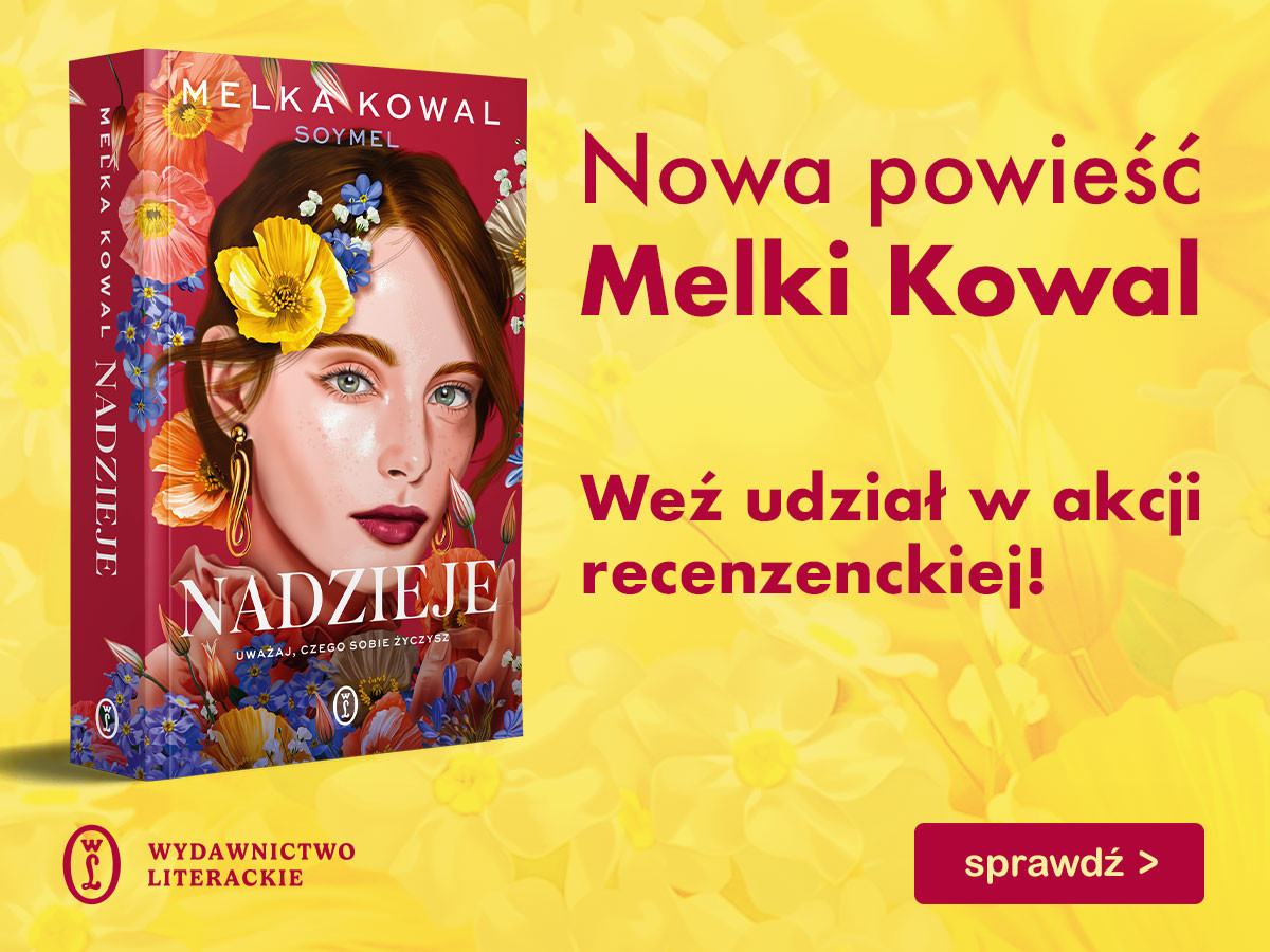 Melka Kowal powraca z nową książką. Zostań recenzentem powieści „Nadzieje“!