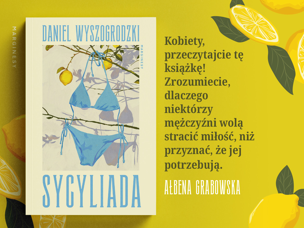 „Sycyliada” Daniela Wyszogrodzkiego. Miłość, trauma i włoskie słońce