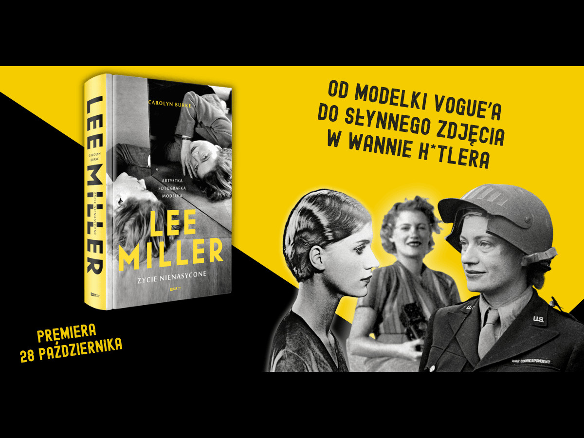 Lee Miller. Kobieta, której nie dało się zamknąć w kadrze