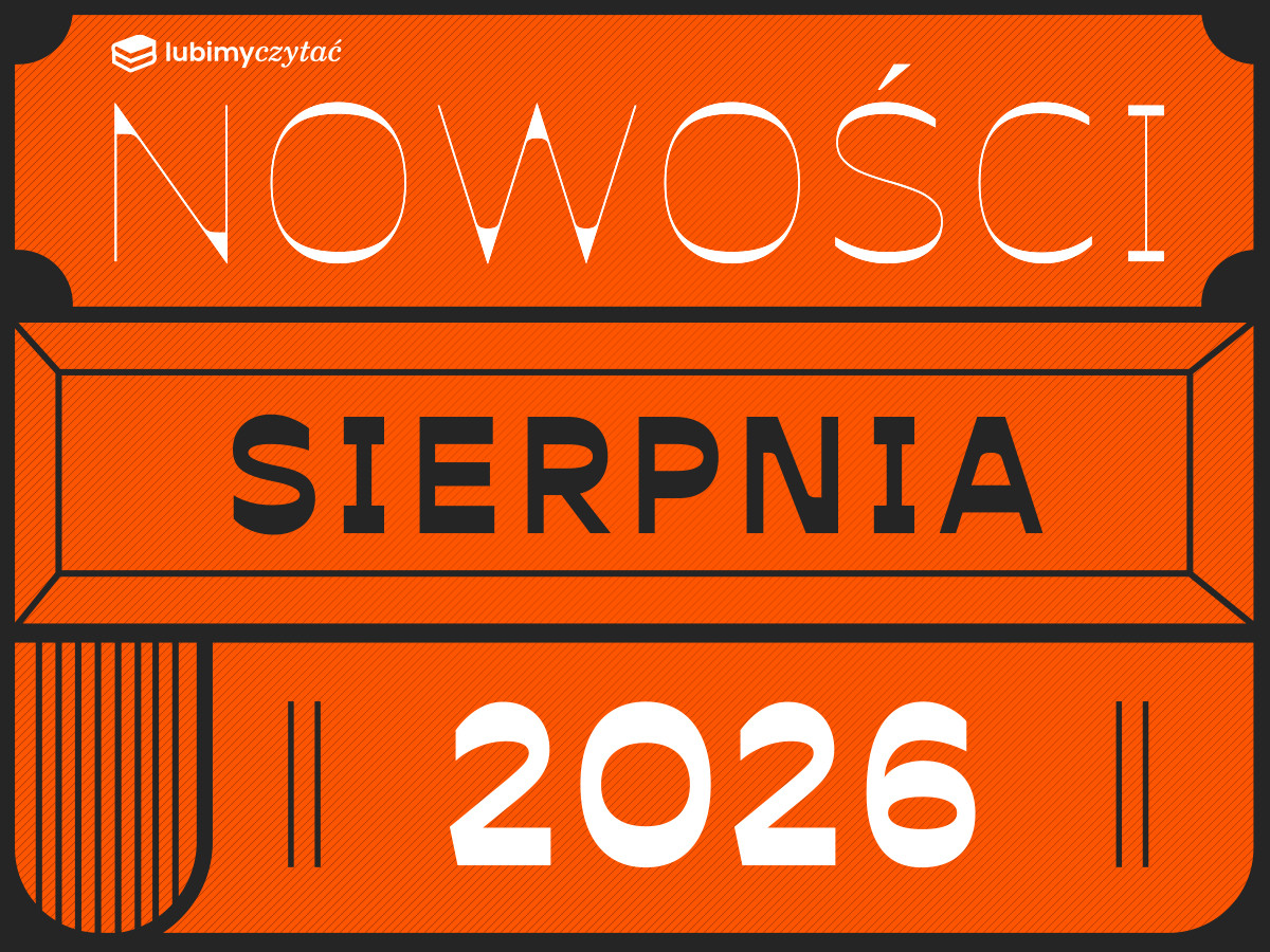 Zapowiedzi sierpnia. Książki pełne emocji, tajemnic i wielkich powrotów