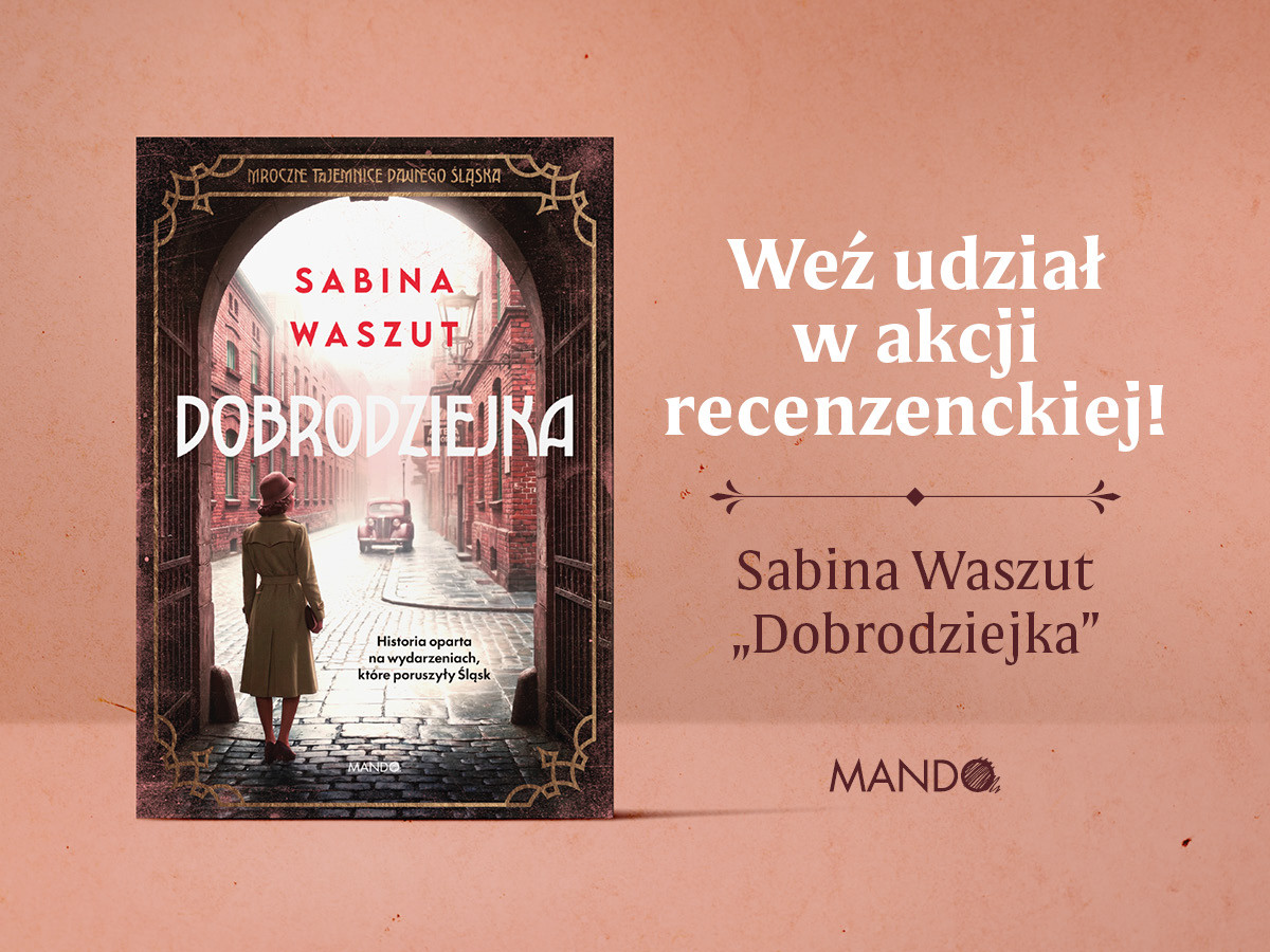 Prawdziwe porwanie, mroczne tajemnice dawnego Śląska. „Dobrodziejka” – akcja recenzencka!