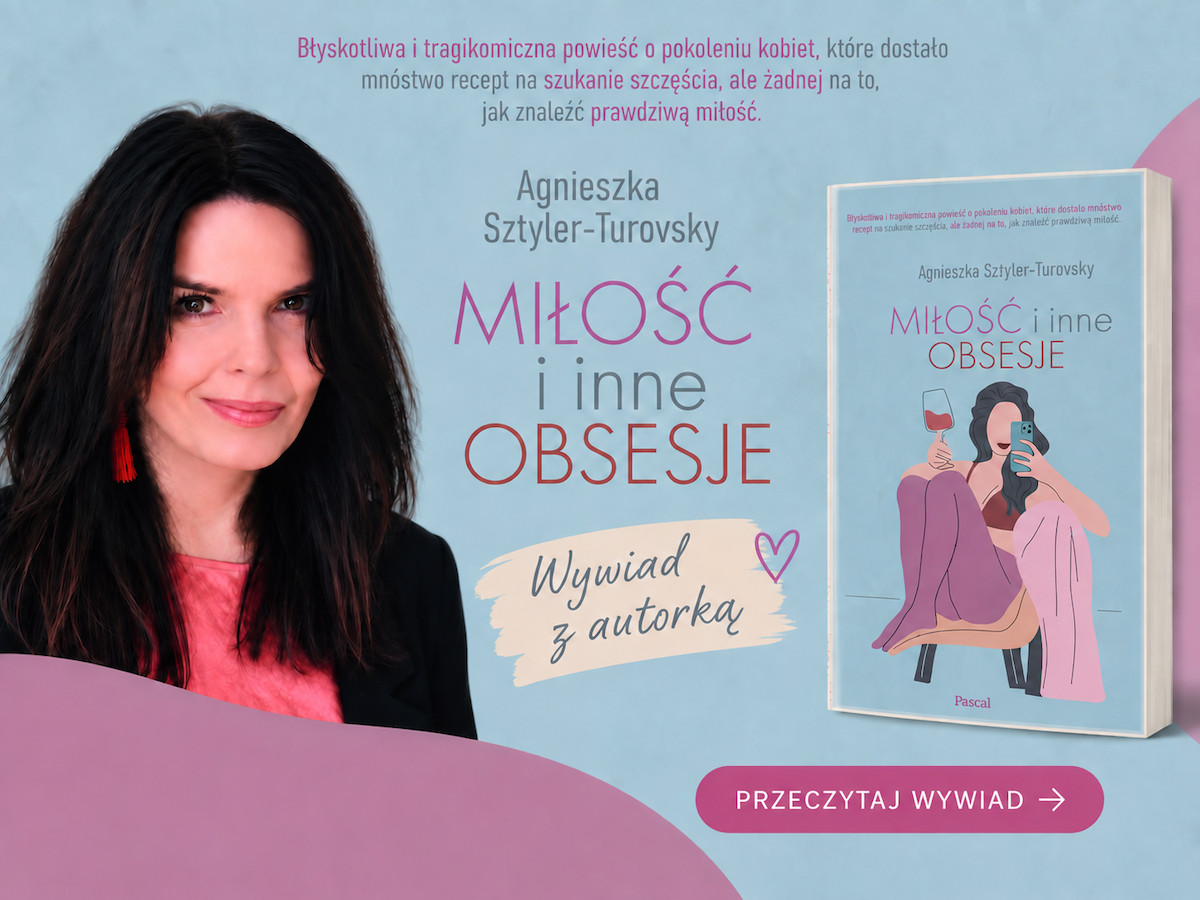 Miłość zawsze wybiera źle. Przeczytaj wywiad z Agnieszką Sztyler-Turovsky