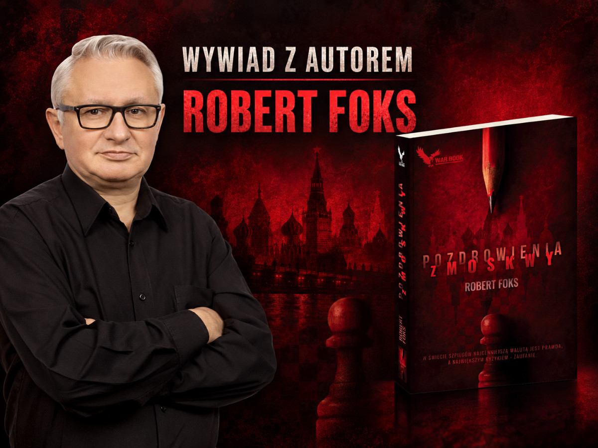 Szpieg nie potrzebuje gadżetów, tylko intelektu. Robert Foks o kulisach wywiadu