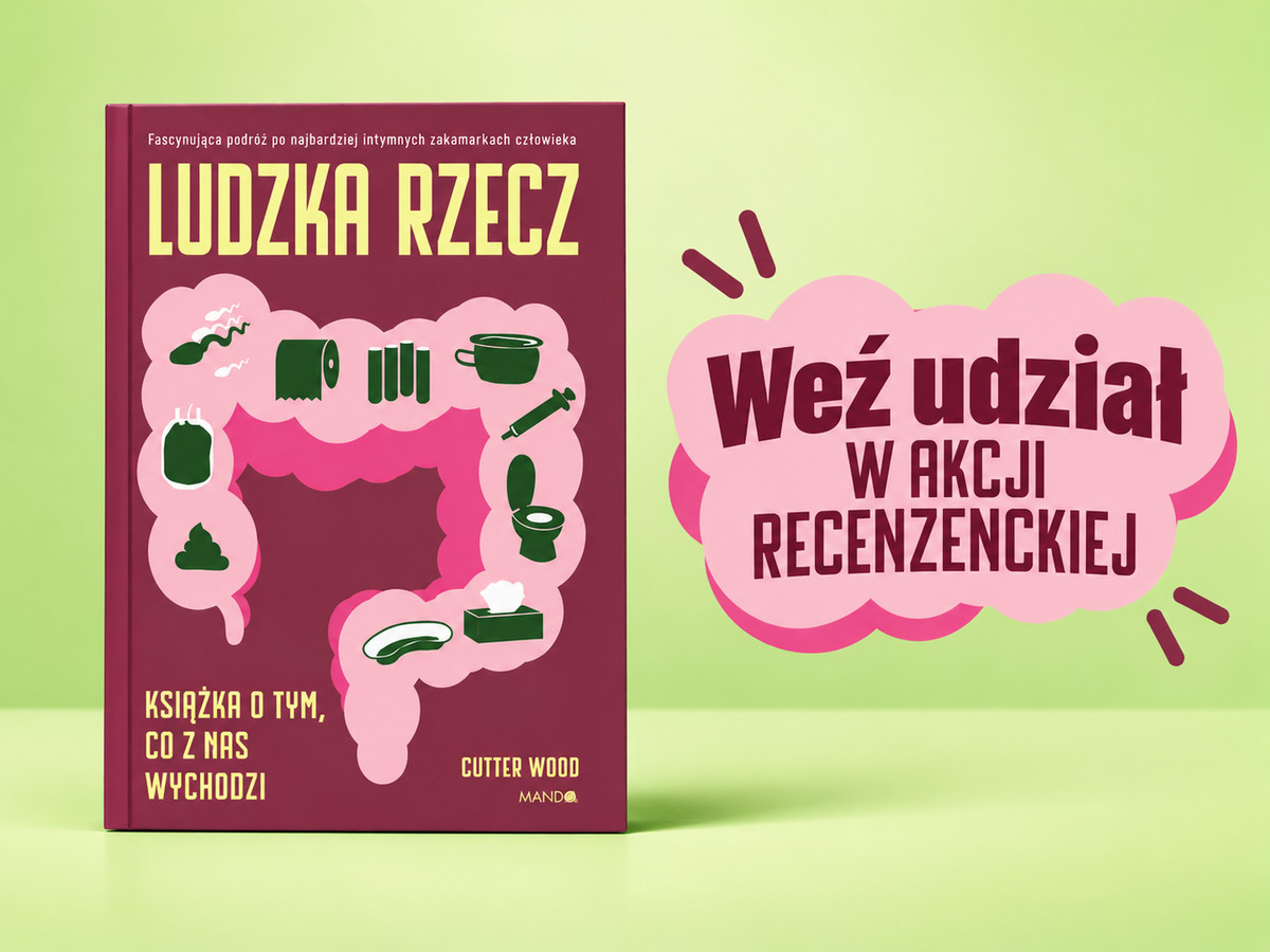 „Ludzka rzecz” – sprawdźcie, co tak naprawdę z nas wychodzi! Akcja recenzencka