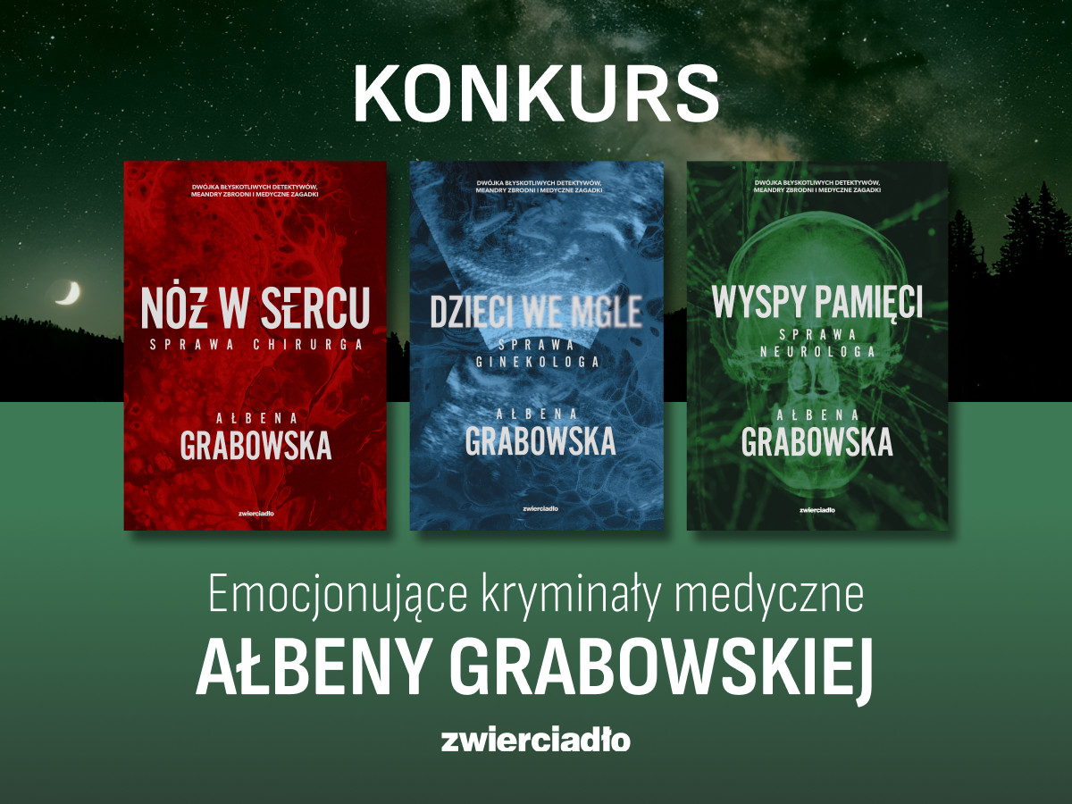 Weź udział w konkursie i wygraj serię kryminałów medycznych Ałbeny Grabowskiej!