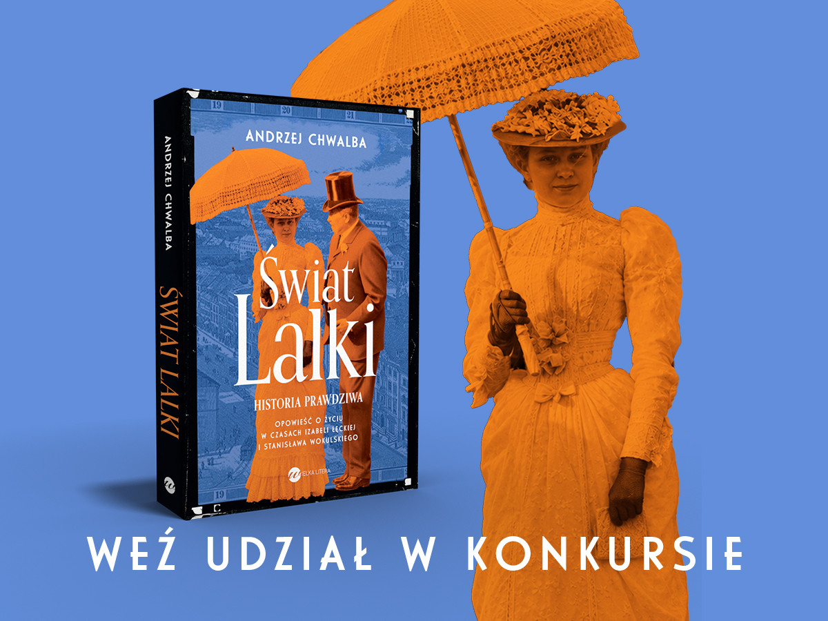 Jak wyglądała Warszawa Wokulskiego i Łęckiej? Weź udział w konkursie i wygraj egzemplarz książki „Świat Lalki. Historia Prawdziwa“.